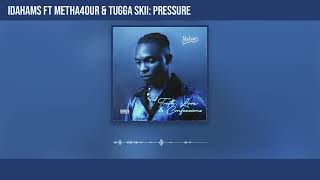 Idahams  Pressure ft Metha4our and Tugga Skii Official Audio [upl. by Shushan630]