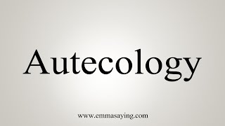 How To Say Autecology [upl. by Sibbie927]