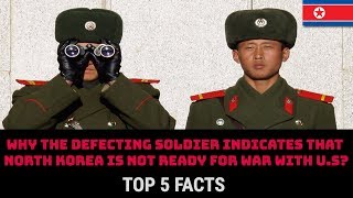 WHY THE DEFECTING SOLDIER INDICATES THAT NORTH KOREA IS NOT READY FOR WAR WITH US [upl. by Eirena139]