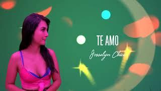 TE AMO  Josselyn Chica [upl. by Lenahtan]