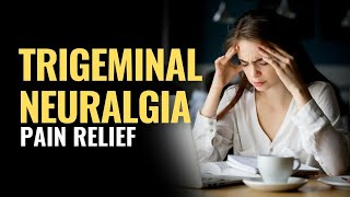 Trigeminal Neuralgia  Get Rid Of Intense Facial Pain  Heal Your Face Muscle  Alleviate Headaches [upl. by Anairol]