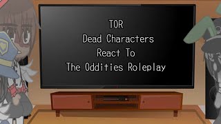 The Oddities Roleplay Dead Characters React To StuffEdits Not MineThe Oddities RoleplayMy Au [upl. by Ecille]