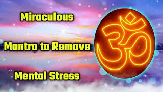 Miraculous Mantra to Remove Mental Stress [upl. by Fotina563]