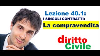 Diritto Civile Video lezione n 401 – I singoli contratti LA COMPRAVENDITA [upl. by Kerry]