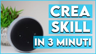 CREARE SKILL per AMAZON ALEXA in modo facile e veloce  TUTORIAL [upl. by Nosmirc478]