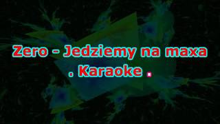 Karaoke Zero  Jedziemy na maxa [upl. by Cruickshank522]