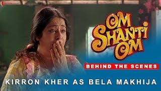 Om Shanti Om  Behind The Scenes  Kirron Kher as Bela Makhija  Kirron Kher  A film by Farah Khan [upl. by Aneel]