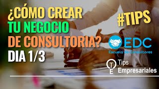 DIA 13 ¿Cómo crear tu negocio de consultoría  Consultor Empresarial  Escuela de Consultores [upl. by Anavlys]