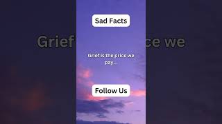 Grief is the price we pay 😊 facts shorts quotes sad [upl. by Bolme889]