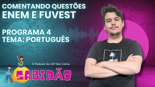 Comentando Questões ENEM e FUVEST  Programa 4  Tema Português 📚  Sabidão Podcast [upl. by Eleets]