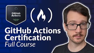 GitHub Actions Certification – Full Course to PASS the Exam [upl. by Rebekkah]