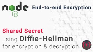 Diffie Hellman  NodeJS  Endtoend Encryption [upl. by Suolkcin]