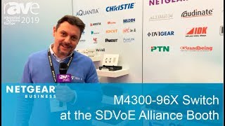 ISE 2019 See the M430096X Managed Switch at the SDVoE Alliance Booth  NETGEAR Business [upl. by Somar]