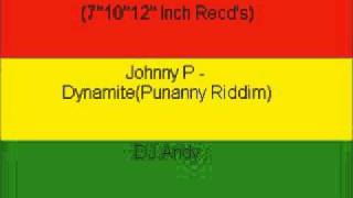 Johnny P  DynamitePunanny Riddim [upl. by Elleb]