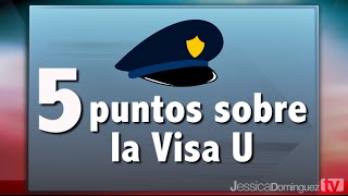 Inmigración Visa U Los 5 puntos que debes saber – JessicaDominguezTV [upl. by Jonah305]