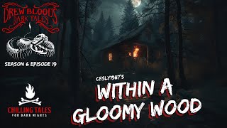 quotWithin a Gloomy Woodquot S6E19 Drew Blood’s Dark Tales Scary Podcast [upl. by Sirk]