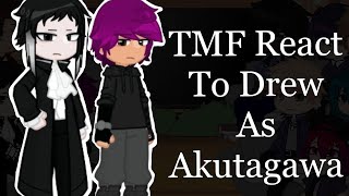 TMF react to Drew as Akutagawa  BSD X TMF  DaisySIMP  part 12 [upl. by Gavrilla675]