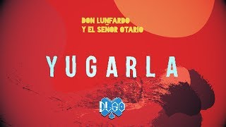 Don Lunfardo y El Señor Otario  YUGARLA 2018 [upl. by Sukramed]