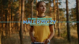 Sylwia Grzeszczak  Małe Rzeczy WOJTULA amp FAIR PLAY REMIX [upl. by Horwitz]