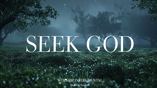 SEEK GOD  Soaking worship instrumental  Prayer and Devotional [upl. by Bore]