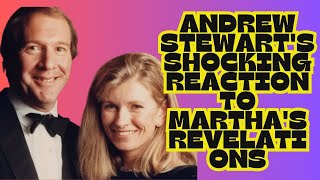 Andrew Stewarts SHOCKING Reaction to Marthas Revelations [upl. by Rawna35]