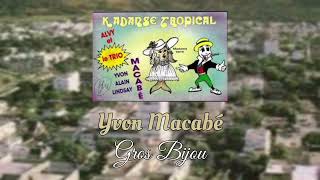 Yvon Macabé  Gros Bijou [upl. by Ecinwahs553]