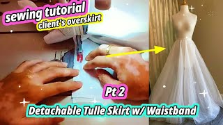 🧵 Pt 2  Sewing Detachable Tulle Overskirt × Working on My Clients Wedding Dress × Sewing Tutorial [upl. by Submuloc]