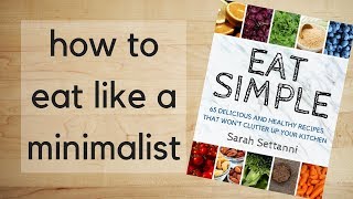 Eat Simple  How to Eat Like a Minimalist [upl. by Stout]