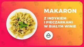 MAKARON Z INDYKIEM I PIECZARKAMI W BIAŁYM WINIE [upl. by Edrick557]