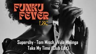 Supershy · Tom Misch · Vula Malinga  Take My Time Club Edit [upl. by Abehshtab386]