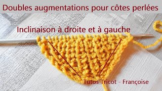 Tuto Tricot Doubles augmentations pour Côtes Perlées  Doubles augmentations pour Côtes Anglaises [upl. by Hafinah]