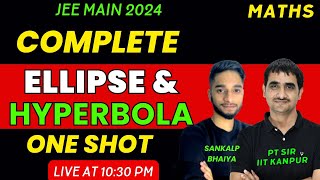 Ellipse amp Hyperbola  One Shot  JEE Mains April Session 2024 P T Sir IIT Kanpur [upl. by Wernda162]