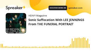 Sonic Suffocation With LEE JENNINGS From THE FUNERAL PORTRAIT [upl. by Yekram]