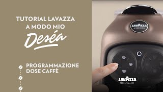 Lavazza A Modo Mio Deséa  Tutorial programmazione dose caffè  Lavazza IT [upl. by Studner599]