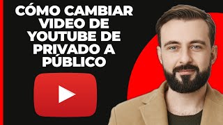 Cómo cambiar un video de YouTube de privado a público [upl. by Siari]