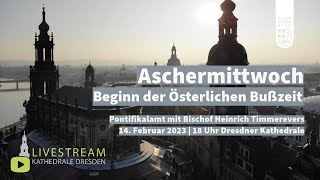 Aschermittwoch  Pontifikalamt 14022022 um 18 Uhr  Kathedrale Dresden [upl. by Zwiebel690]