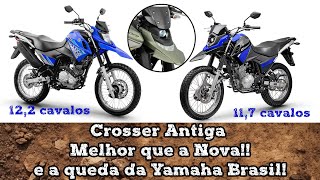 Crosser Antiga vs Nova e a falência da Yamaha sim a antiga é melhor [upl. by Alyakcim]