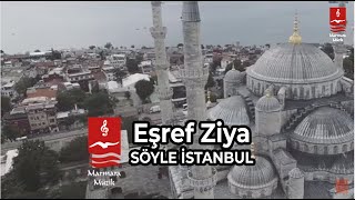 EŞREF ZİYA quotSÖYLE İSTANBULquot [upl. by Nylqcaj]