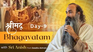 Day 9  Satsangs on Srimad Bhagavatam with Sri Anish [upl. by Rickey]