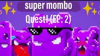 MOMBO COMBO super mombo Quest EP2 [upl. by Schroth]