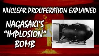 How the Nagasaki quotImplosion Typequot Bomb Worked  Nuclear Proliferation Explained [upl. by Awram972]