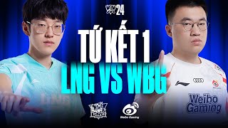 WBG vs LNG BO5  CKTG 2024  Tứ Kết 1  17102024 [upl. by Akiehs]