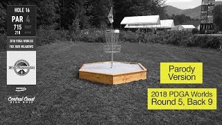 2018 PDGA Worlds Round 5 Back 9  Uninvited Guest Commentary Parody [upl. by Edwyna]