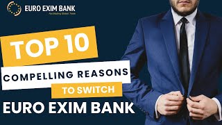 10 Reasons Why You Must Switch To Euro Exim Bank CompetitiveAdvantage FacilitatingGlobalTrade [upl. by Kendry]