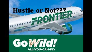 Frontier Airlines quotGo Wild All You Can Flyquot Pass  Hustle Or Not [upl. by Shaia]