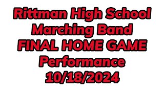 Rittman High School Marching Band FINAL HOME GAME Performance 10182024 [upl. by Ynatsyd97]