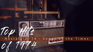 Top Hits of 1974  Nostalgic 74 Songs of the Times [upl. by Lyrrad]