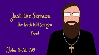 The Gospel Truth Sets You Free John 8 Reformation Sermon [upl. by Dripps]