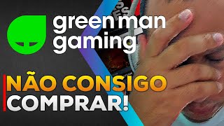 Não consigo comprar na Green Man Gaming NOVAMENTE greenmangaming [upl. by Nadruoj]