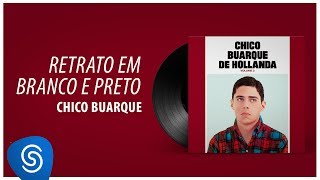 Chico Buarque  Retrato em Preto e Branco Chico Buarque Vol 3 Áudio Oficial [upl. by Chucho580]